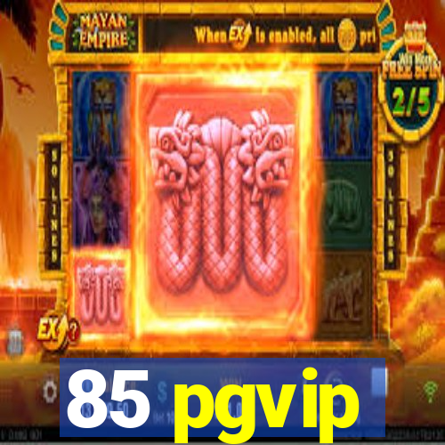 85 pgvip